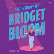 The Unstoppable Bridget Bloom by  Allison L. Bitz audiobook