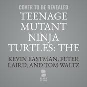 Teenage Mutant Ninja Turtles: The Last Ronin by  Kevin Eastman audiobook