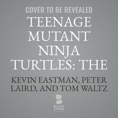 Teenage Mutant Ninja Turtles: The Last Ronin by Kevin Eastman audiobook