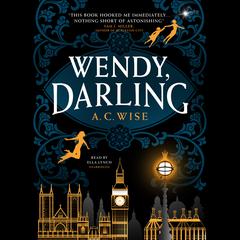 Wendy, Darling by A. C. Wise audiobook