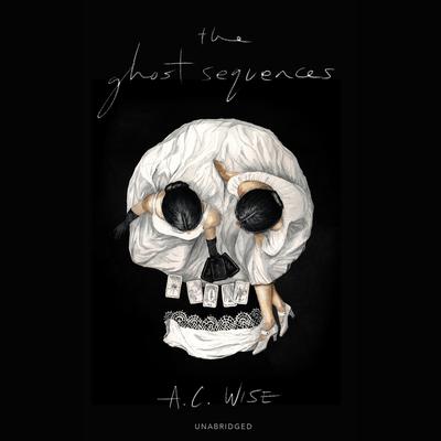 The Ghost Sequences by A. C. Wise audiobook