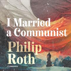 I Married a Communist by Philip Roth audiobook