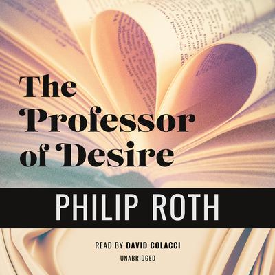 The Professor of Desire by Philip Roth audiobook