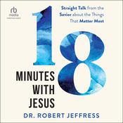 18 Minutes with Jesus by  Robert Jeffress audiobook
