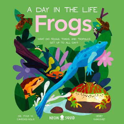 Frogs (A Day in the Life) by Dr Itzue W. Caviedes-Solis audiobook