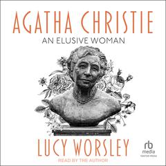 Agatha Christie by Lucy Worsley audiobook