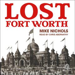 Lost Fort Worth by Mike Nichols audiobook