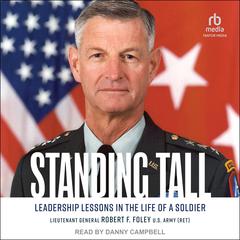 Standing Tall by Lt. General Robert F Foley, US Army (Ret) audiobook