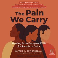 The Pain We Carry by Natalie Y. Gutiérrez, LMFT audiobook