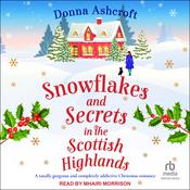 Snowflakes and Secrets in the Scottish Highlands by  Donna Ashcroft audiobook