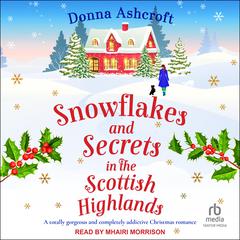 Snowflakes and Secrets in the Scottish Highlands by Donna Ashcroft audiobook