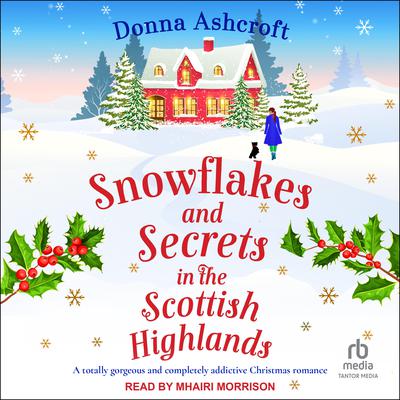 Snowflakes and Secrets in the Scottish Highlands by Donna Ashcroft audiobook