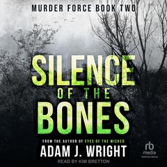 Silence of the Bones by Adam J. Wright audiobook