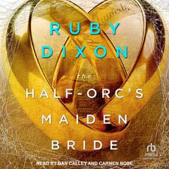 The Half-Orc's Maiden Bride by Ruby Dixon audiobook