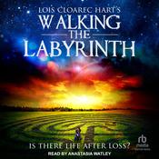Walking The Labyrinth by  Lois Cloarec Hart audiobook