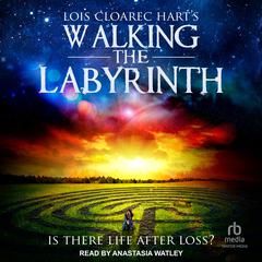 Walking The Labyrinth by Lois Cloarec Hart audiobook