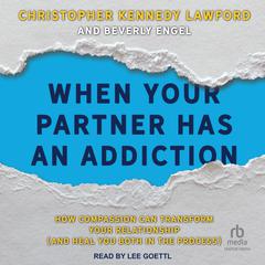 When Your Partner Has an Addiction by Christopher Kennedy Lawford audiobook