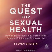The Quest for Sexual Health by  Steven Epstein audiobook