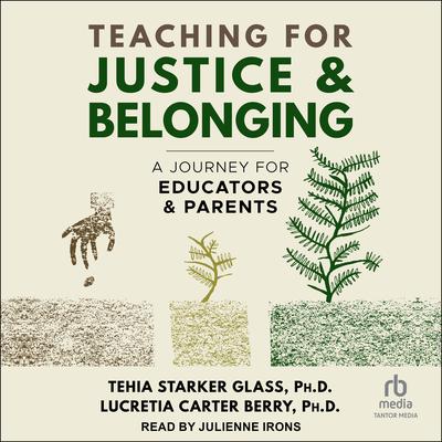 Teaching for Justice & Belonging by Lucretia Carter Berry audiobook