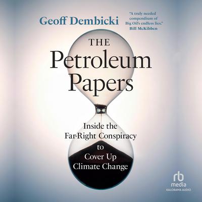 The Petroleum Papers by Geoff Dembicki audiobook