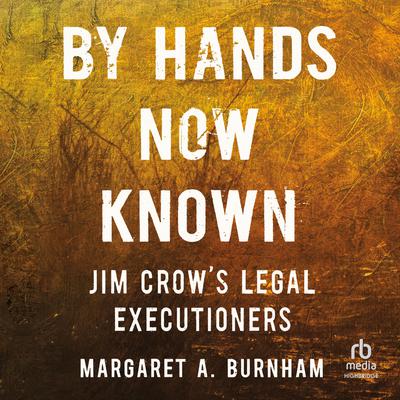 By Hands Now Known by Margaret A. Burnham audiobook