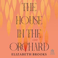 The House in the Orchard by Elizabeth Brooks audiobook