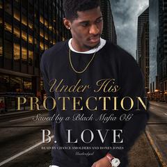 Under His Protection by B. Love audiobook