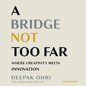A Bridge Not Too Far by  Deepak Ohri audiobook