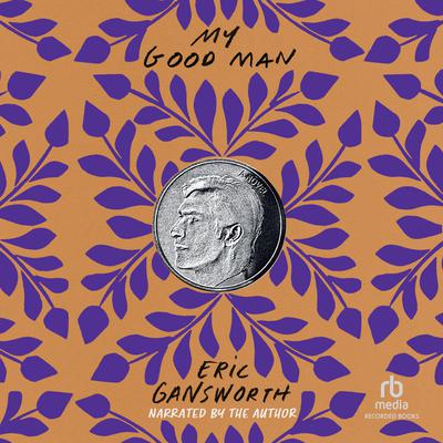 My Good Man by Eric Gansworth audiobook
