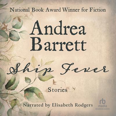 Ship Fever by Andrea Barrett audiobook