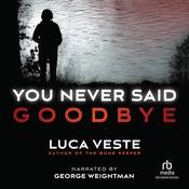 You Never Said Goodbye by  Luca Veste audiobook