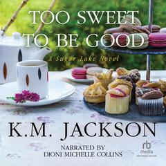 Too Sweet to Be Good by K.M. Jackson audiobook