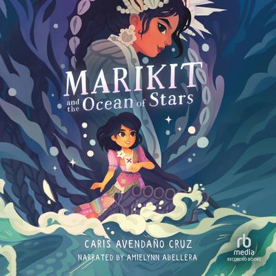 Marikit and the Ocean of Stars by Caris Avendano Cruz audiobook