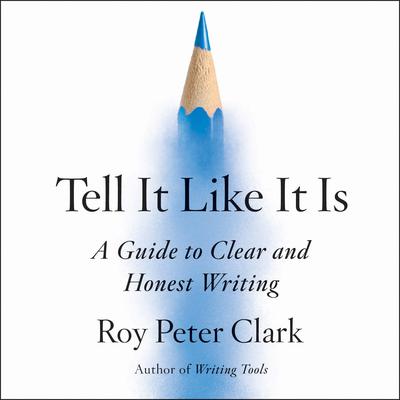 Tell It Like It Is by Roy Peter Clark audiobook