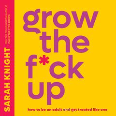 Grow the F*ck Up by Sarah Knight audiobook