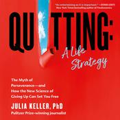 Quitting: A Life Strategy by  Julia Keller audiobook