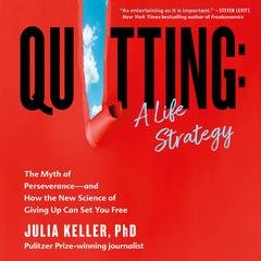 Quitting: A Life Strategy by Julia Keller audiobook