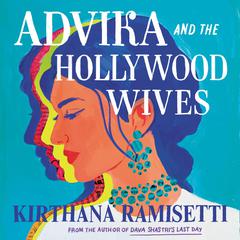 Advika and the Hollywood Wives by Kirthana Ramisetti audiobook