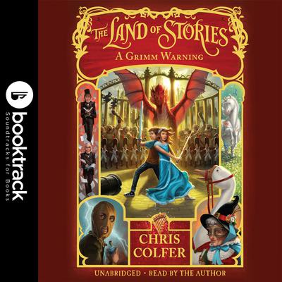 The Land of Stories: A Grimm Warning: Booktrack Edition by Chris Colfer audiobook