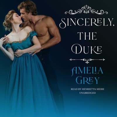 Sincerely, the Duke by Amelia Grey audiobook