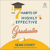 The 7 Habits of Highly Effective Graduates by  Sean Covey audiobook