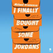 I Finally Bought Some Jordans by  Michael Arceneaux audiobook