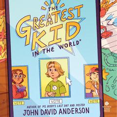 The Greatest Kid in the World by John David Anderson audiobook