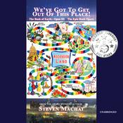We've Got to Get Out of This Place! by  Steven Machat audiobook
