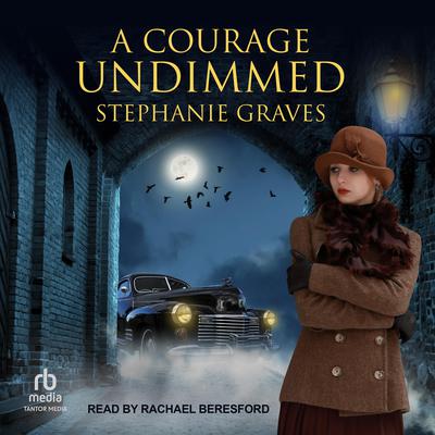 A Courage Undimmed by Stephanie Graves audiobook