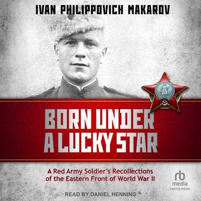 Born Under a Lucky Star by Ivan Philippovich Makarov audiobook