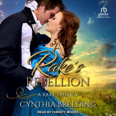 A Rake’s Rebellion by Cynthia Breeding audiobook