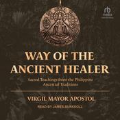 Way of the Ancient Healer by  Virgil Mayor Apostol audiobook
