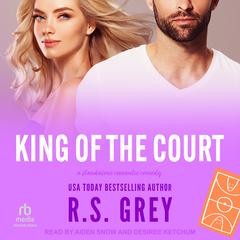 King of the Court by R. S. Grey audiobook