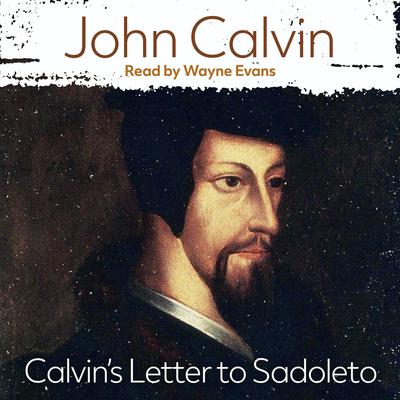 Calvin's Letter to Sadoleto by John Calvin audiobook
